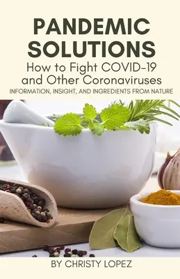 Pandémiás megoldások: Hogyan küzdjünk a COVID-19 és más koronavírusok ellen? - Pandemic Solutions: How to Fight COVID- 19 and Other Coronaviruses