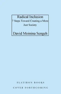 Radikális befogadás: Hét lépés, amely segít egy igazságosabb munkahely, otthon és világ megteremtésében - Radical Inclusion: Seven Steps to Help You Create a More Just Workplace, Home, and World