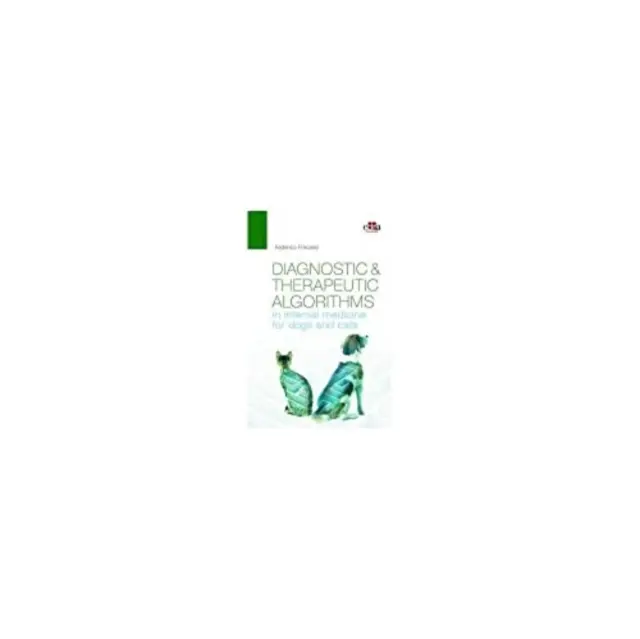 Diagnosztikai és terápiás algoritmusok a kutyák és macskák belgyógyászatában - Diagnostic and therapeutic algorithms in internal medicine for dogs and cats