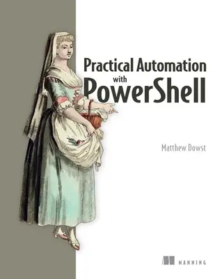 Gyakorlati automatizálás a Powershell segítségével: Hatékony szkriptelés a konzoltól a felhőig - Practical Automation with Powershell: Effective Scripting from the Console to the Cloud