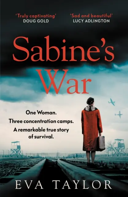 Sabine háborúja - Egy nő. Három koncentrációs tábor. a túlélés figyelemre méltó igaz története. - Sabine's War - One Woman. Three Concentration Camps. a Remarkable True Story of Survival.