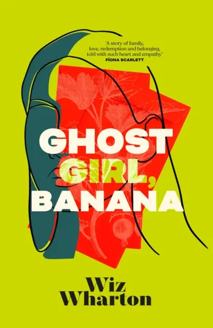 Szellemlány, banán - A 2023-as év felejthetetlen debütáló regénye - egy történet a családról, az összetartozásról és az otthonról - Ghost Girl, Banana - The unforgettable debut novel of 2023 - a story of family, belonging and home