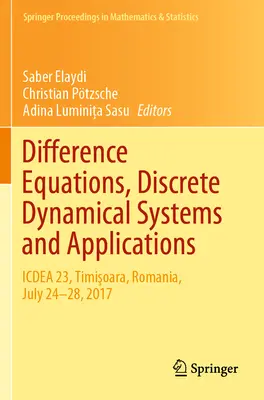 Differenciálegyenletek, diszkrét dinamikai rendszerek és alkalmazások: Icdea 23, Temesvár, Románia, 2017. július 24-28., 2017. július 24-28. - Difference Equations, Discrete Dynamical Systems and Applications: Icdea 23, Timişoara, Romania, July 24-28, 2017