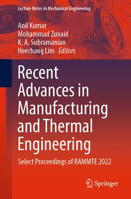 A gyártástechnológia és a hőtechnika legújabb eredményei: A Rammte 2022 válogatott előadásai - Recent Advances in Manufacturing and Thermal Engineering: Select Proceedings of Rammte 2022