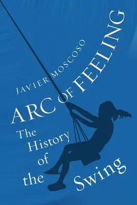 Az érzés íve: A swing története - Arc of Feeling: The History of the Swing