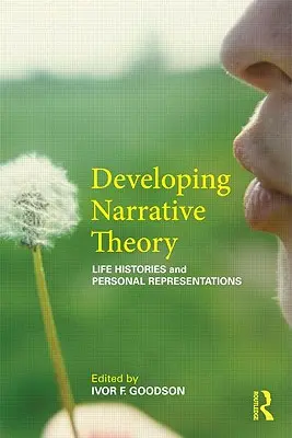 Narratív elmélet fejlesztése: Az élettörténetek és a személyes reprezentáció - Developing Narrative Theory: Life Histories and Personal Representation