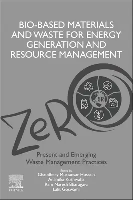 Bioalapú anyagok és hulladékok az energiatermelés és az erőforrás-gazdálkodás szolgálatában: Volume 5 of Advanced Zero Waste Tools: Hulladékgazdálkodás jelenlegi és kialakulóban lévő - Bio-Based Materials and Waste for Energy Generation and Resource Management: Volume 5 of Advanced Zero Waste Tools: Present and Emerging Waste Managem