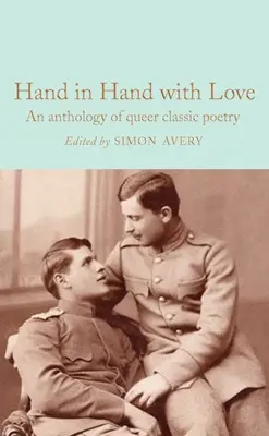 Kéz a kézben a szerelemmel: A klasszikus queer költészet antológiája - Hand in Hand with Love: An Anthology of Queer Classic Poetry