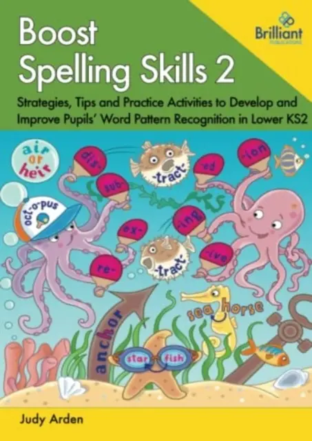 Boost Spelling Skills, Book 2 - Stratégiák, tippek és gyakorló tevékenységek a tanulók szómintázat-felismerésének fejlesztéséhez és javításához a KS2 alsó tagozatán. - Boost Spelling Skills, Book 2 - Strategies, Tips and Practice Activities to Develop and Improve Pupils' Word Pattern Recognition in Lower KS2