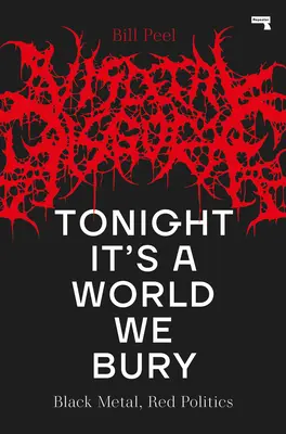 Ma este egy világot temetünk el: Fekete fém, vörös politika - Tonight It's a World We Bury: Black Metal, Red Politics