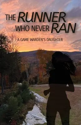 A futó, aki soha nem futott: A vadőr lánya - The Runner Who Never Ran: A Game Warden's Daughter