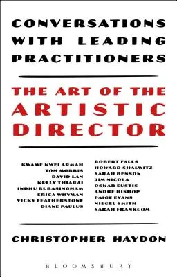 A művészeti igazgató művészete: Beszélgetések vezető szakemberekkel - The Art of the Artistic Director: Conversations with Leading Practitioners