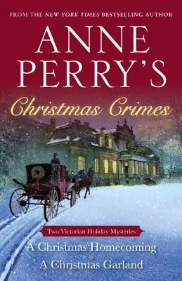 Anne Perry karácsonyi bűntettei: Két viktoriánus ünnepi rejtély: A Christmas Homecoming és a Christmas Garland - Anne Perry's Christmas Crimes: Two Victorian Holiday Mysteries: A Christmas Homecoming and a Christmas Garland