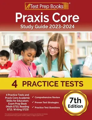 Praxis Core Study Guide 2023-2024: 4 gyakorlati teszt és Praxis Core Academic Skills for Educators vizsgafelkészítő könyv (Matematika 5733, Olvasás 5713, Írás 572) - Praxis Core Study Guide 2023-2024: 4 Practice Tests and Praxis Core Academic Skills for Educators Exam Prep Book (Math 5733, Reading 5713, Writing 572