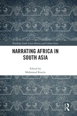 Afrika elbeszélése Dél-Ázsiában - Narrating Africa in South Asia