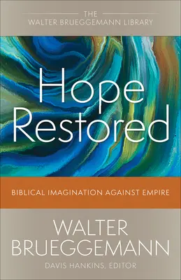 Visszaállított remény: A bibliai képzelet a birodalom ellen - Hope Restored: Biblical Imagination Against Empire