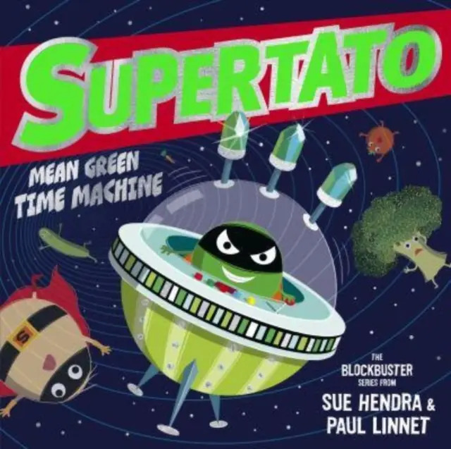 Supertato: Zlý zelený stroj času - zbrusu nové dobrodružství v sérii trháků! - Supertato: Mean Green Time Machine - A brand-new adventure in the blockbuster series!