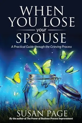 Amikor elveszíti a házastársát: Gyakorlati útmutató a gyászfolyamathoz - When You Lose Your Spouse: A Practical Guide through the Grieving Process