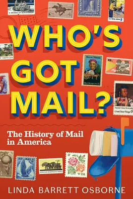 Kinek van postája? A posta története Amerikában - Who's Got Mail?: The History of Mail in America