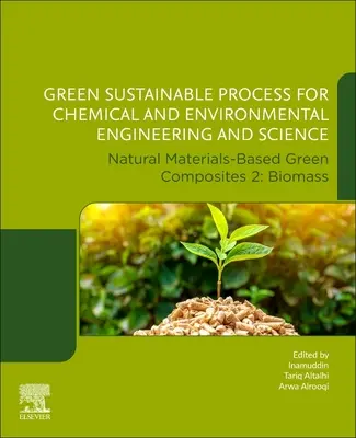 Zöld fenntartható folyamat a vegyipari és környezetvédelmi mérnöki és természettudományok számára: Természetes anyagokon alapuló zöld kompozitok 2: Biomassza - Green Sustainable Process for Chemical and Environmental Engineering and Science: Natural Materials-Based Green Composites 2: Biomass