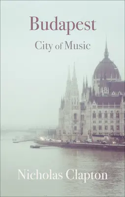 Budapest: A zene városa - Budapest: City of Music