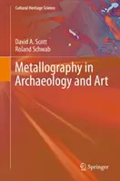 Metallográfia a régészetben és a művészetben - Metallography in Archaeology and Art