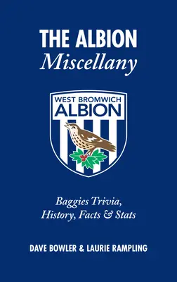 The Albion Miscellany: Baggies Trivia, történelem, tények és statisztikák - The Albion Miscellany: Baggies Trivia, History, Facts & Stats