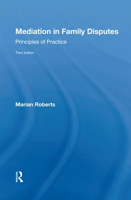 Közvetítés a családi vitákban: A gyakorlat alapelvei - Mediation in Family Disputes: Principles of Practice