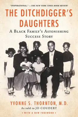 Az árokásó lányai: Egy fekete család elképesztő sikertörténete - The Ditchdigger's Daughters: A Black Family's Astonishing Success Story