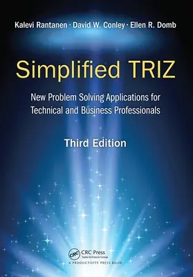 Simplified Triz: Új problémamegoldó alkalmazások műszaki és üzleti szakemberek számára, 3. kiadás - Simplified Triz: New Problem Solving Applications for Technical and Business Professionals, 3rd Edition