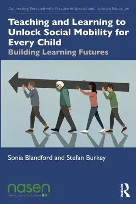 Tanítás és tanulás a társadalmi mobilitás felszabadítása minden gyermek számára: A tanulási jövő építése - Teaching and Learning to Unlock Social Mobility for Every Child: Building Learning Futures