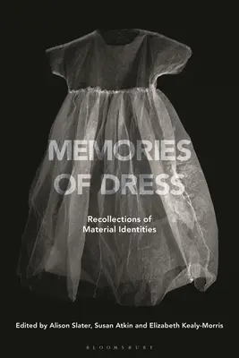 A ruha emlékei: Anyagi identitások visszaemlékezései - Memories of Dress: Recollections of Material Identities