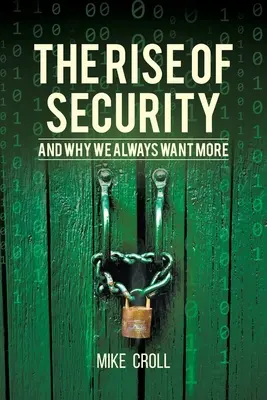 A biztonság felemelkedése és miért akarunk mindig többet - The Rise of Security and Why We Always Want More