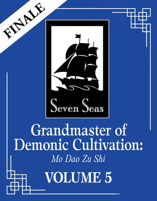 A démoni művelődés nagymestere: Mo DAO Zu Shi (regény) 5. kötet - Grandmaster of Demonic Cultivation: Mo DAO Zu Shi (Novel) Vol. 5