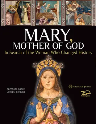 Mária, Isten anyja: A nő nyomában, aki megváltoztatta a történelmet - Mary, Mother of God: In Search of the Woman Who Changed History