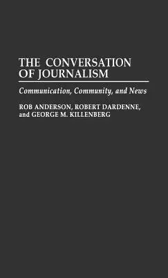 Az újságírás beszélgetése: Kommunikáció, közösség és hírek - The Conversation of Journalism: Communication, Community, and News