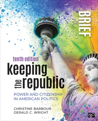 A köztársaság megtartása: Power and Citizenship in American Politics - Brief Edition (Rövid kiadás) - Keeping the Republic: Power and Citizenship in American Politics - Brief Edition