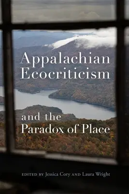 Az appalache-i ökokritika és a hely paradoxona - Appalachian Ecocriticism and the Paradox of Place