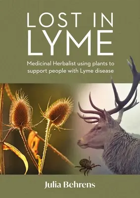 Lost in Lyme: A gyógynövények terápiás felhasználása a Lyme-kórban szenvedők támogatásában - Lost in Lyme: The Therapeutic Use of Medicinal Plants in Supporting People with Lyme Disease