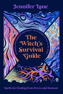 A boszorkány túlélési útmutatója: Varázslatok a stressz és a kiégés gyógyítására - The Witch's Survival Guide: Spells for Healing from Stress and Burnout