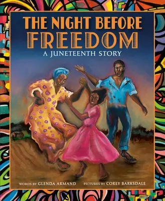 A szabadság előtti éjszaka: A Juneteenth Story - The Night Before Freedom: A Juneteenth Story