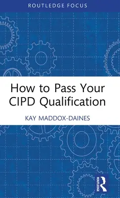 Hogyan tegye le a Cipd-képesítést - How to Pass Your Cipd Qualification