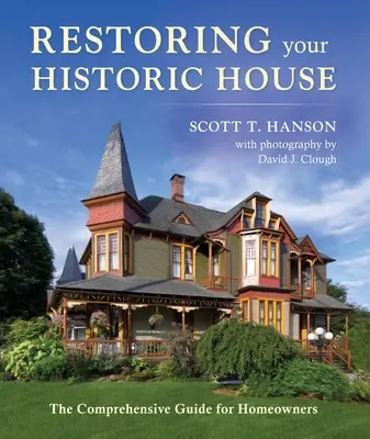 Történelmi házad helyreállítása: Átfogó útmutató háztulajdonosoknak - Restoring Your Historic House: The Comprehensive Guide for Homeowners