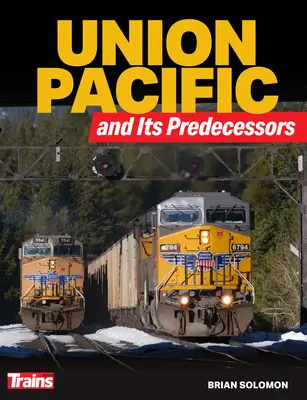 A Union Pacific és elődei - Union Pacific and Its Predecessors