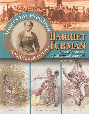 Harriet Tubman: Tubman Tubman: Kísérő a földalatti vasúton - Harriet Tubman: Conductor on the Underground Railroad