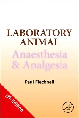 Laboratóriumi állatanesztézia és fájdalomcsillapítás - Laboratory Animal Anaesthesia and Analgesia