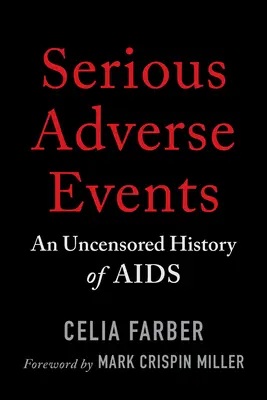 Súlyos nemkívánatos események: Az AIDS cenzúrázatlan története - Serious Adverse Events: An Uncensored History of AIDS