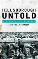 Hillsborough Untold - Egy katasztrófa utóélete - Hillsborough Untold - Aftermath of a Disaster