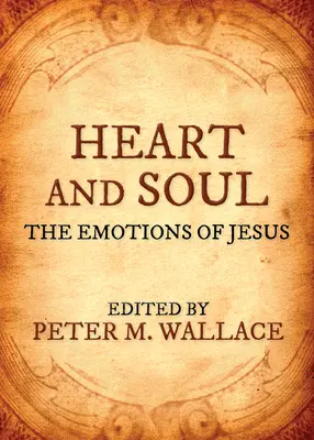 Szív és lélek: Jézus érzelmei - Heart and Soul: The Emotions of Jesus