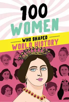 100 nő, aki a világtörténelmet alakította - 100 Women Who Shaped World History